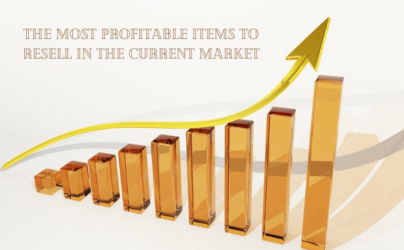 The Most Profitable Items to Resell in the Current Market Profitable Items Resell Current Market