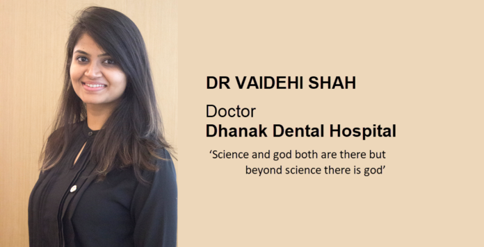 Dr vaidehi shah-dhanak dental hospital
