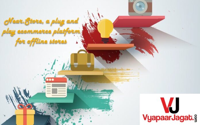 Near.Store a plug and play, a plug and play ecommerce platform for offline stores - vyapaarjagat