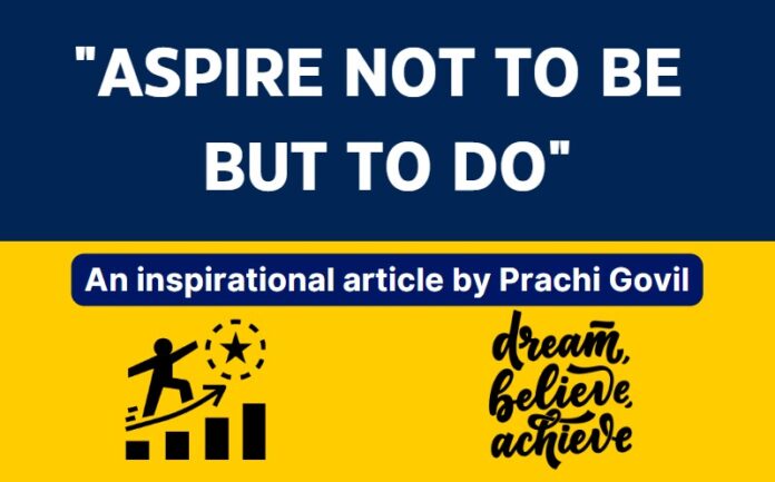 ASPIRE NOT TO BE BUT TO DO - VyapaarJagat.com
